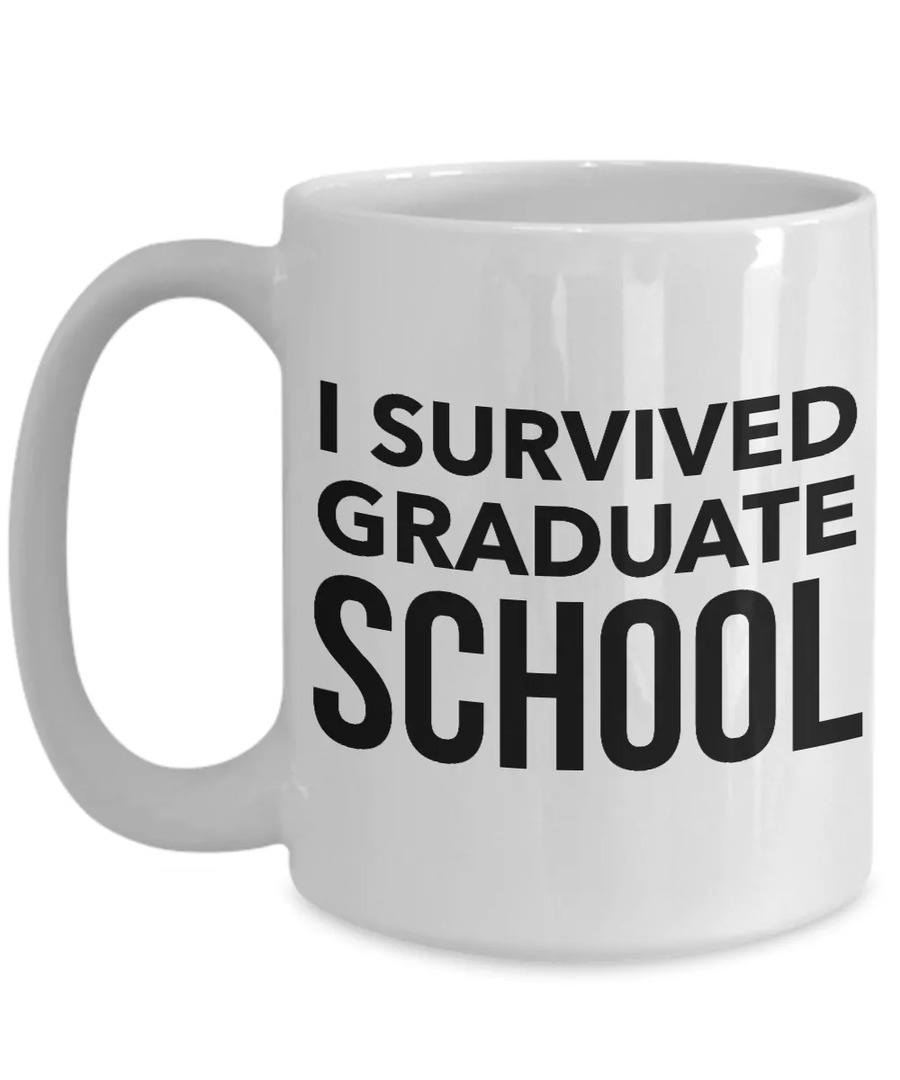 Graduate School Coffee Mug - I Survived Graduate School Ceramic Coffee Cup