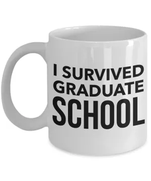 Graduate School Coffee Mug - I Survived Graduate School Ceramic Coffee Cup