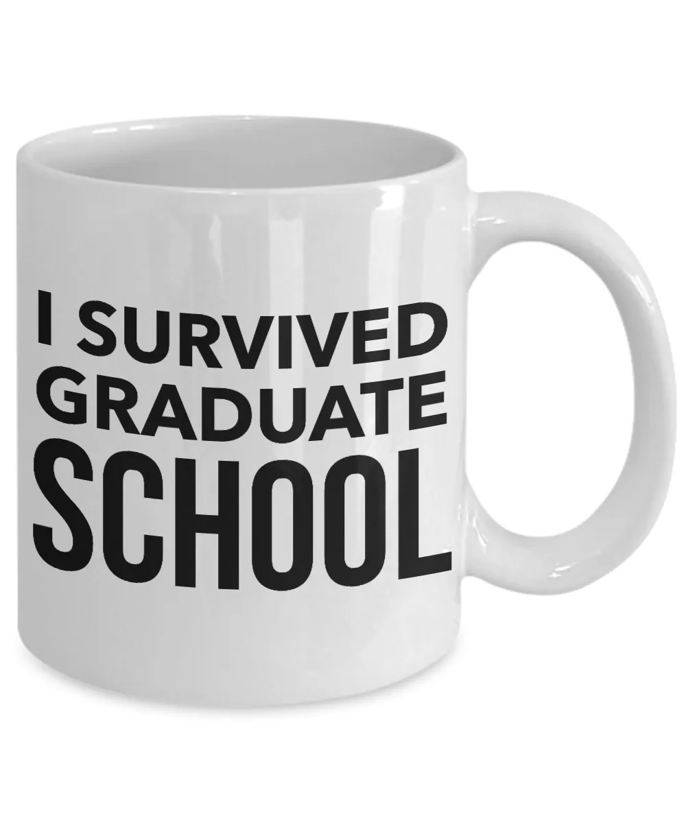 Graduate School Coffee Mug - I Survived Graduate School Ceramic Coffee Cup