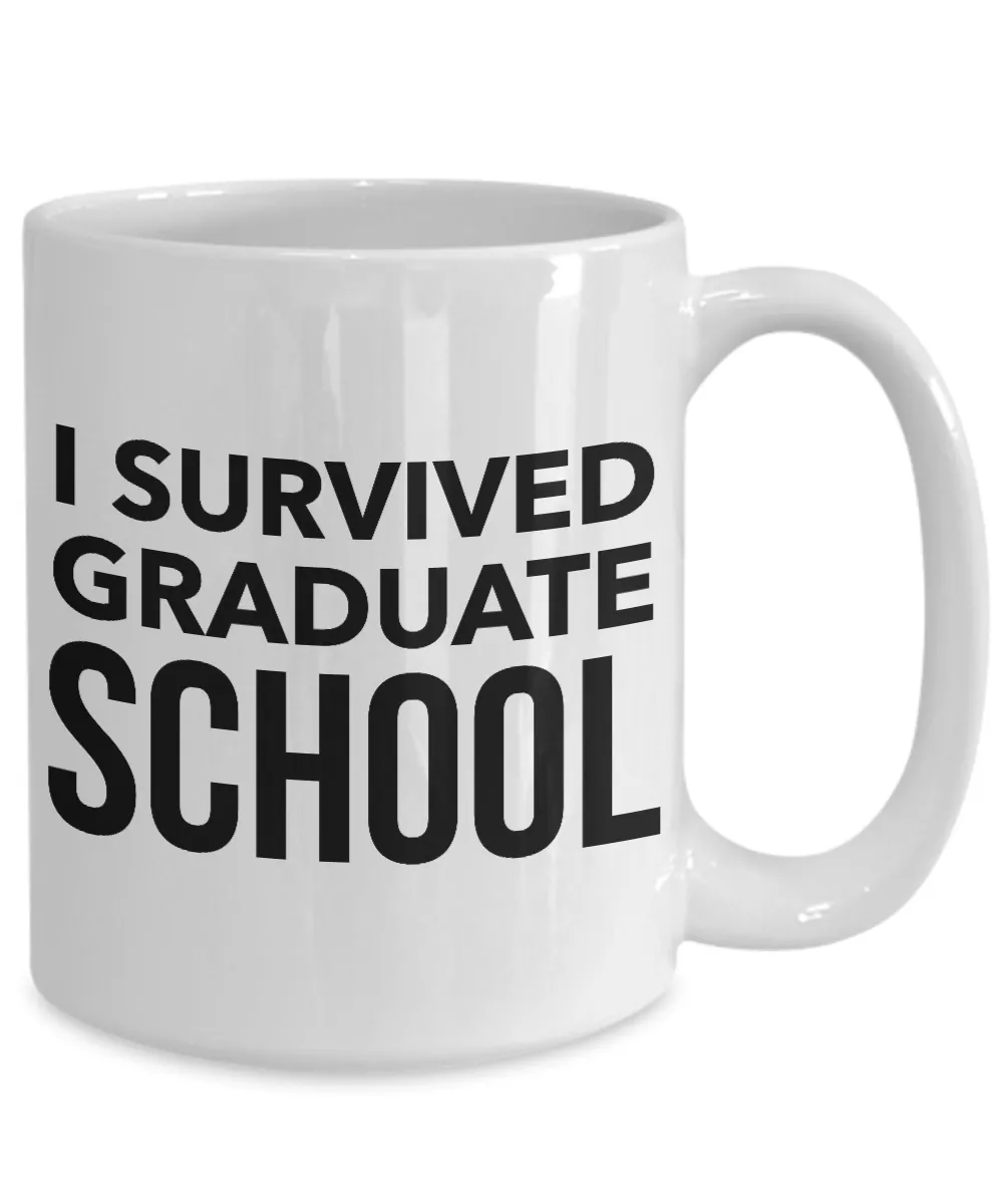 Graduate School Coffee Mug - I Survived Graduate School Ceramic Coffee Cup