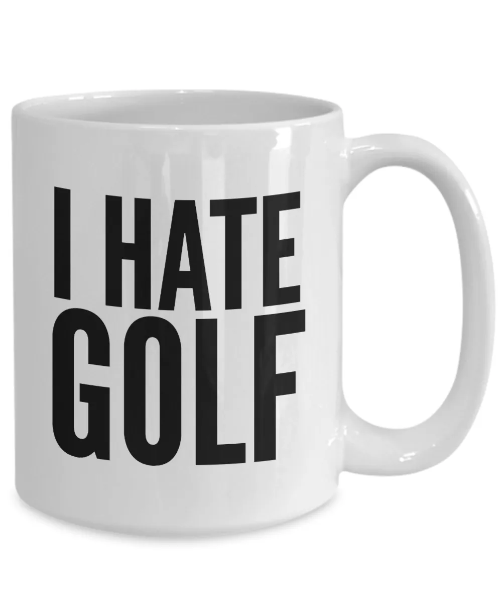 I Hate Golf Mug Funny Coffee Cup Gag Gifts for Golfers Funny Father's Day Gift