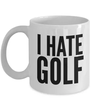 I Hate Golf Mug Funny Coffee Cup Gag Gifts for Golfers Funny Father's Day Gift