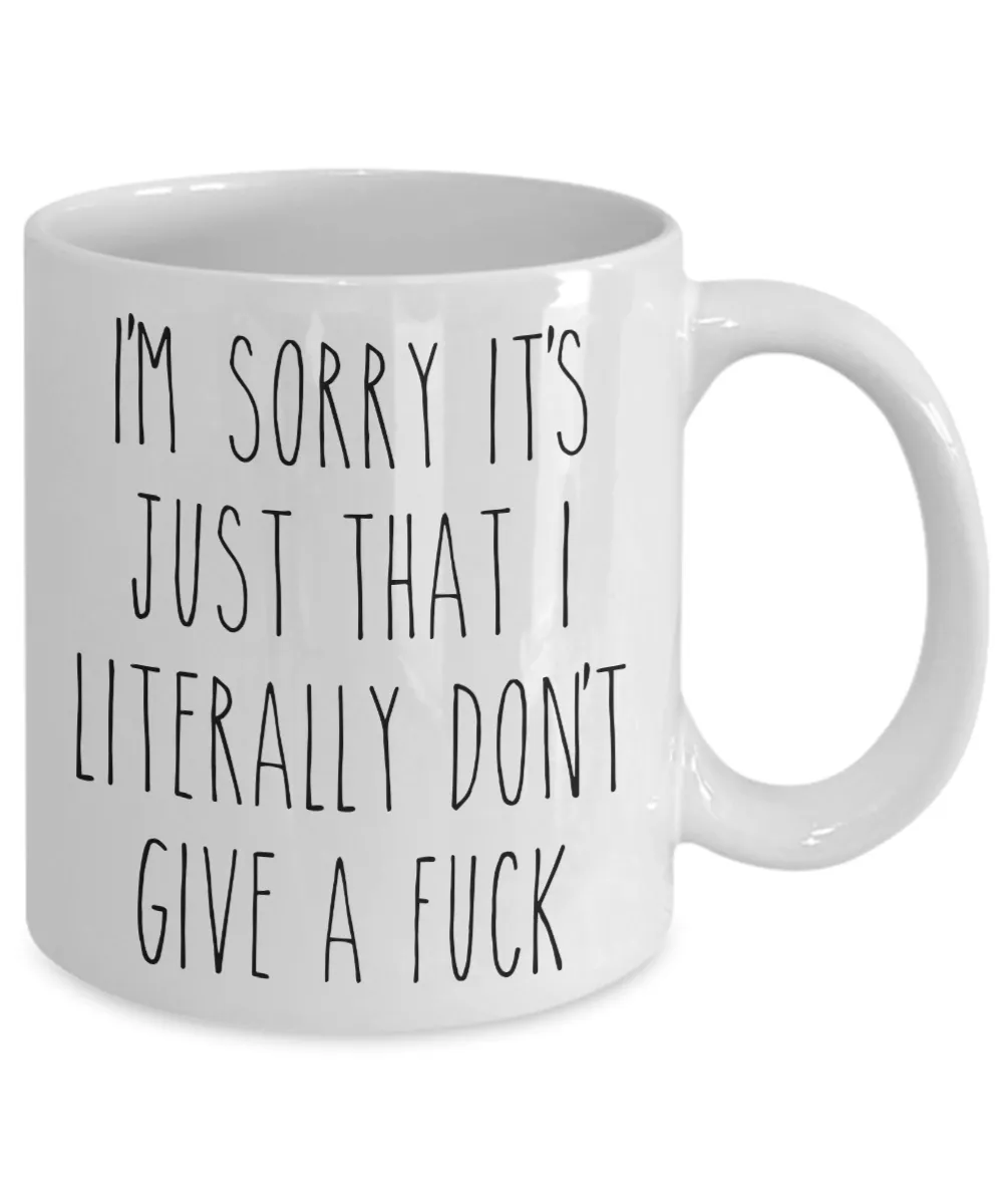 I'm Sorry It’s Just That I Literally Don’t Give A Fuck Mug Funny Sarcastic Coffee Cup Birthday Humorous Gag Gift for Coworker