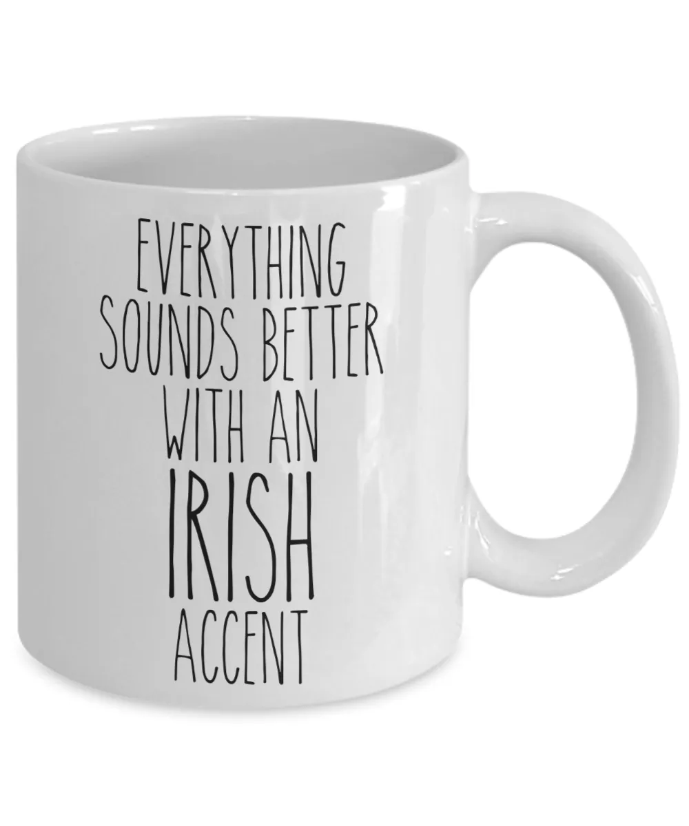 Ireland Mug Everything Sounds Better With an Irish Accent Funny Coffee Cup
