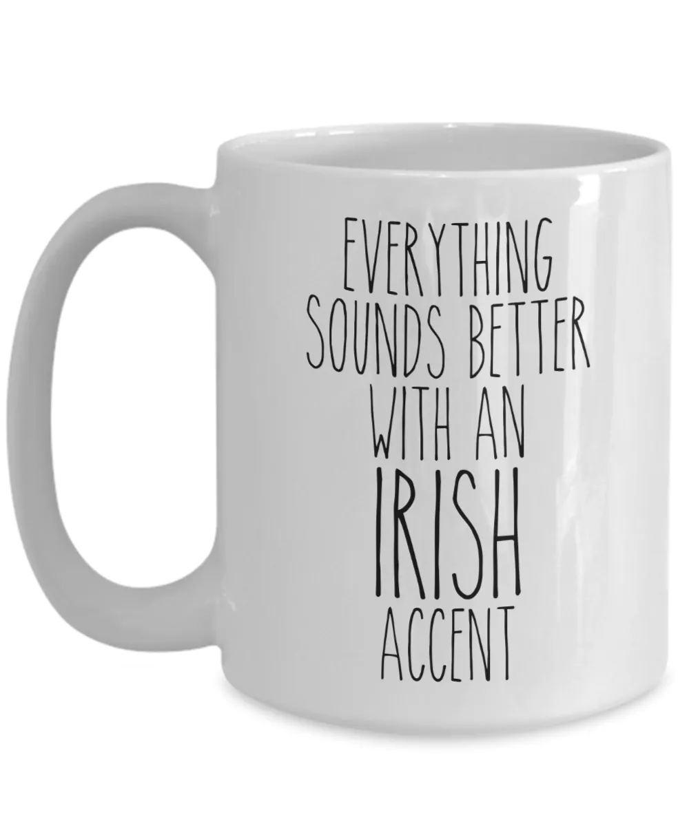 Ireland Mug Everything Sounds Better With an Irish Accent Funny Coffee Cup