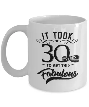 It Took 30 Years To Get This Fabulous Mug Coffee Cup Funny Gift