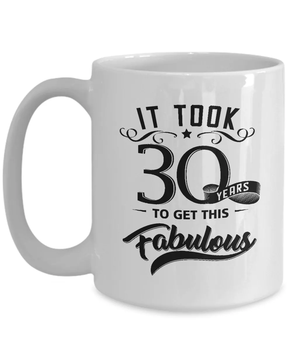 It Took 30 Years To Get This Fabulous Mug Coffee Cup Funny Gift