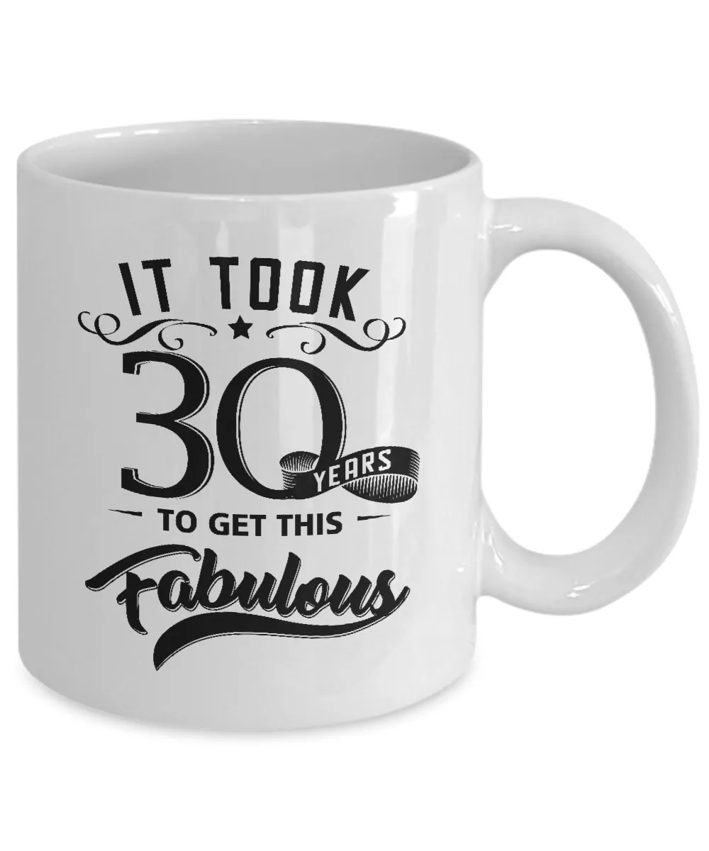 It Took 30 Years To Get This Fabulous Mug Coffee Cup Funny Gift