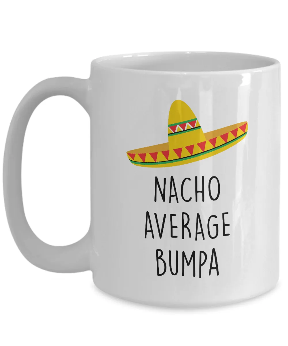 Nacho Average Bumpa Mug Coffee Cup Funny Gift
