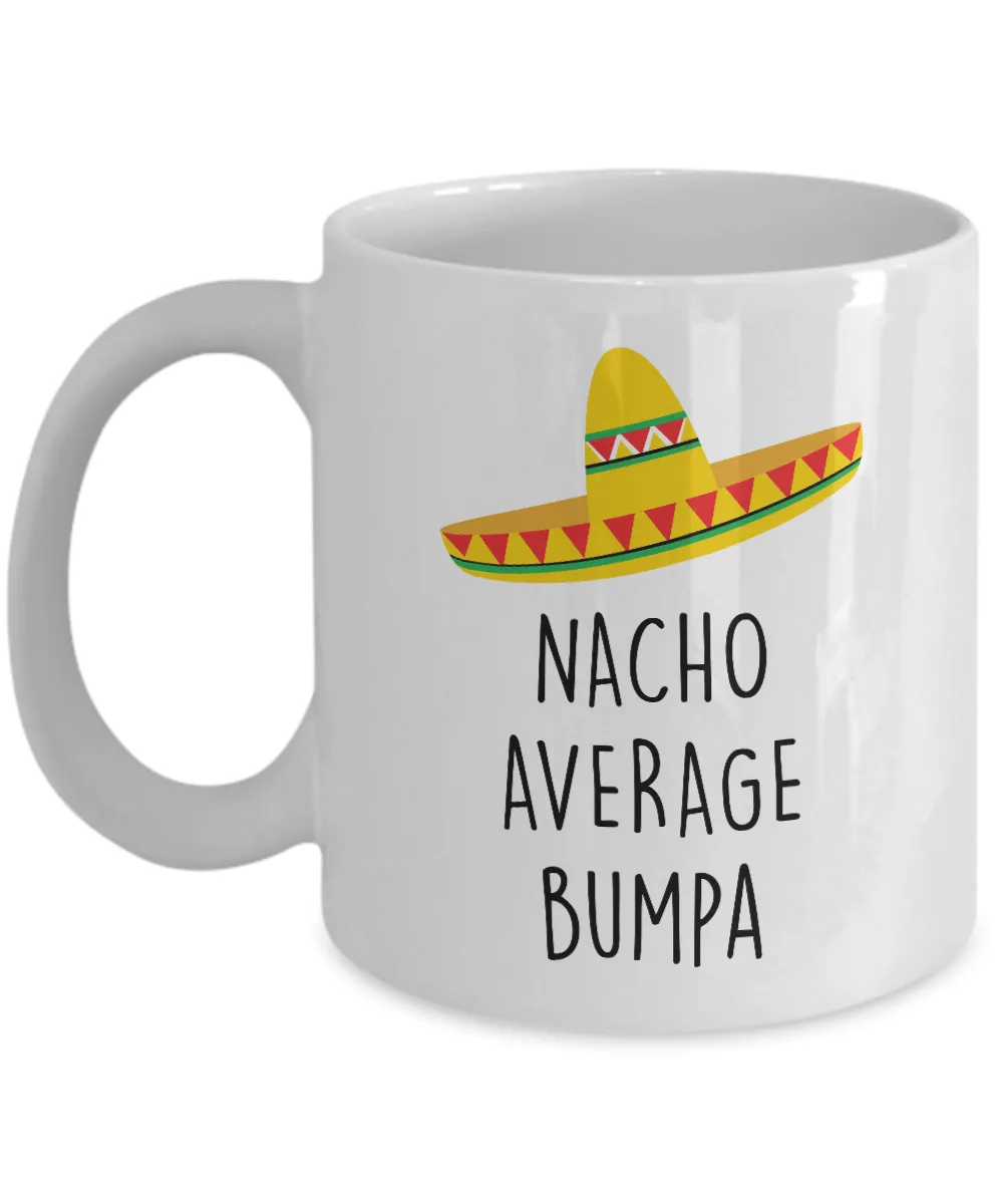 Nacho Average Bumpa Mug Coffee Cup Funny Gift
