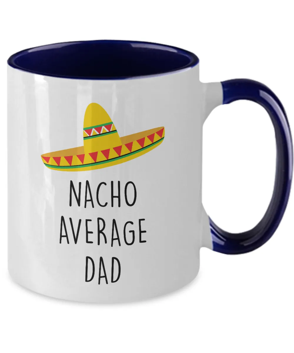 Nacho Average Dad Two-Tone Mug Coffee Cup Funny Gift