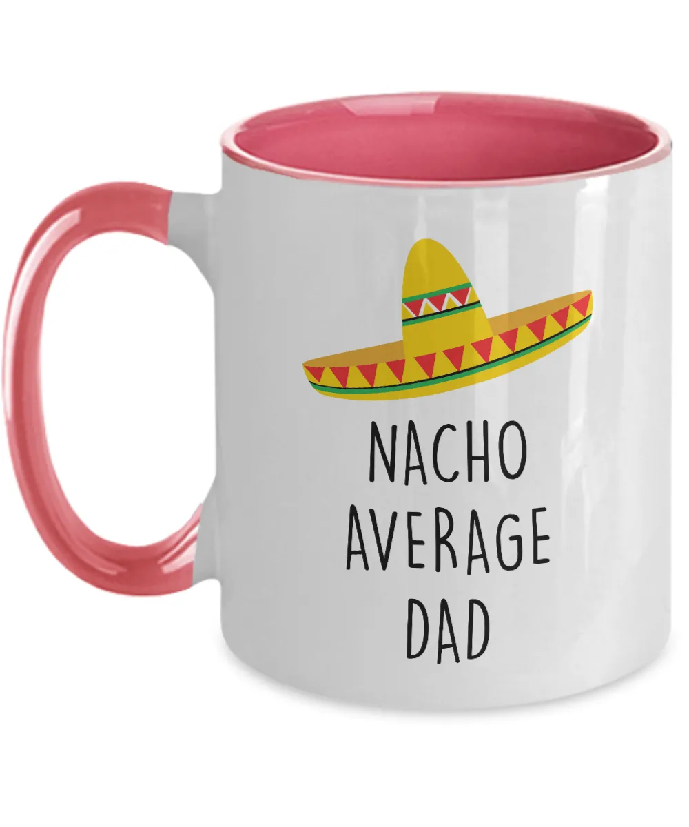 Nacho Average Dad Two-Tone Mug Coffee Cup Funny Gift