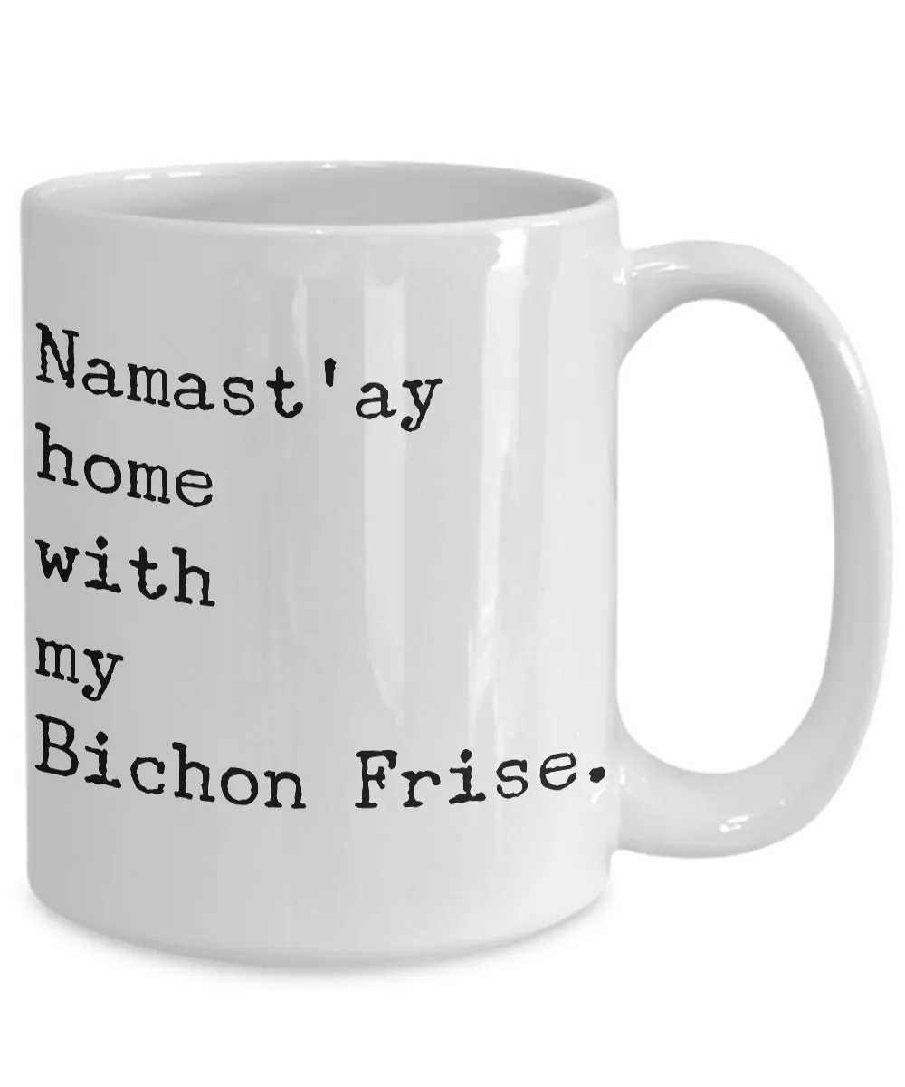 Namast'ay Home with my Bichon Fris Mug Ceramic Coffee Cup