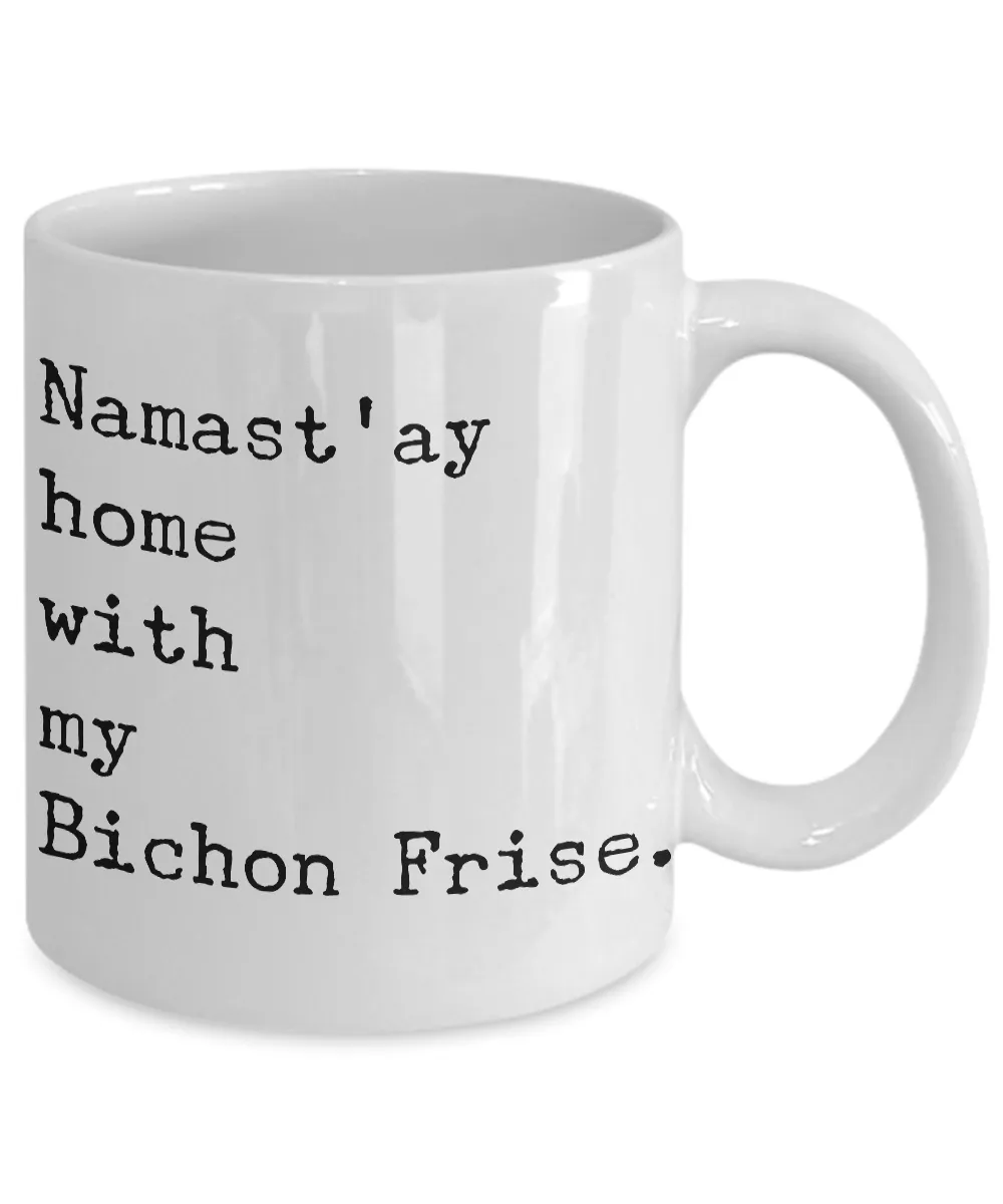 Namast'ay Home with my Bichon Fris Mug Ceramic Coffee Cup