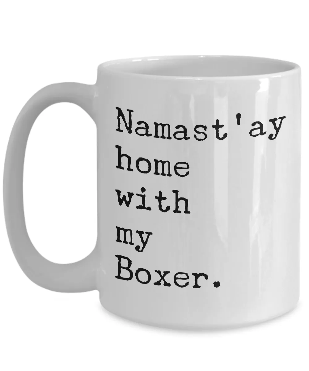 Namast'ay Home with my Boxer Mug 11 oz. or 15 oz. Ceramic Coffee Cup