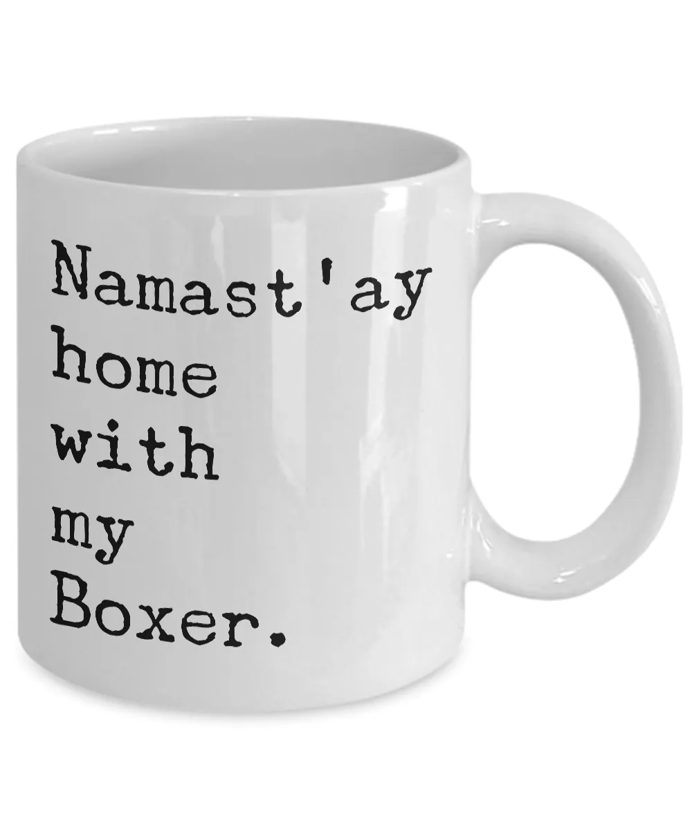 Namast'ay Home with my Boxer Mug 11 oz. or 15 oz. Ceramic Coffee Cup