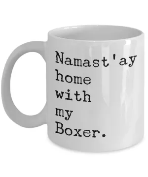 Namast'ay Home with my Boxer Mug 11 oz. or 15 oz. Ceramic Coffee Cup