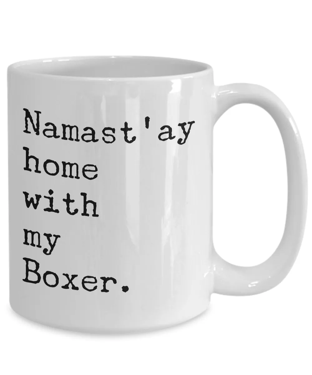 Namast'ay Home with my Boxer Mug 11 oz. or 15 oz. Ceramic Coffee Cup