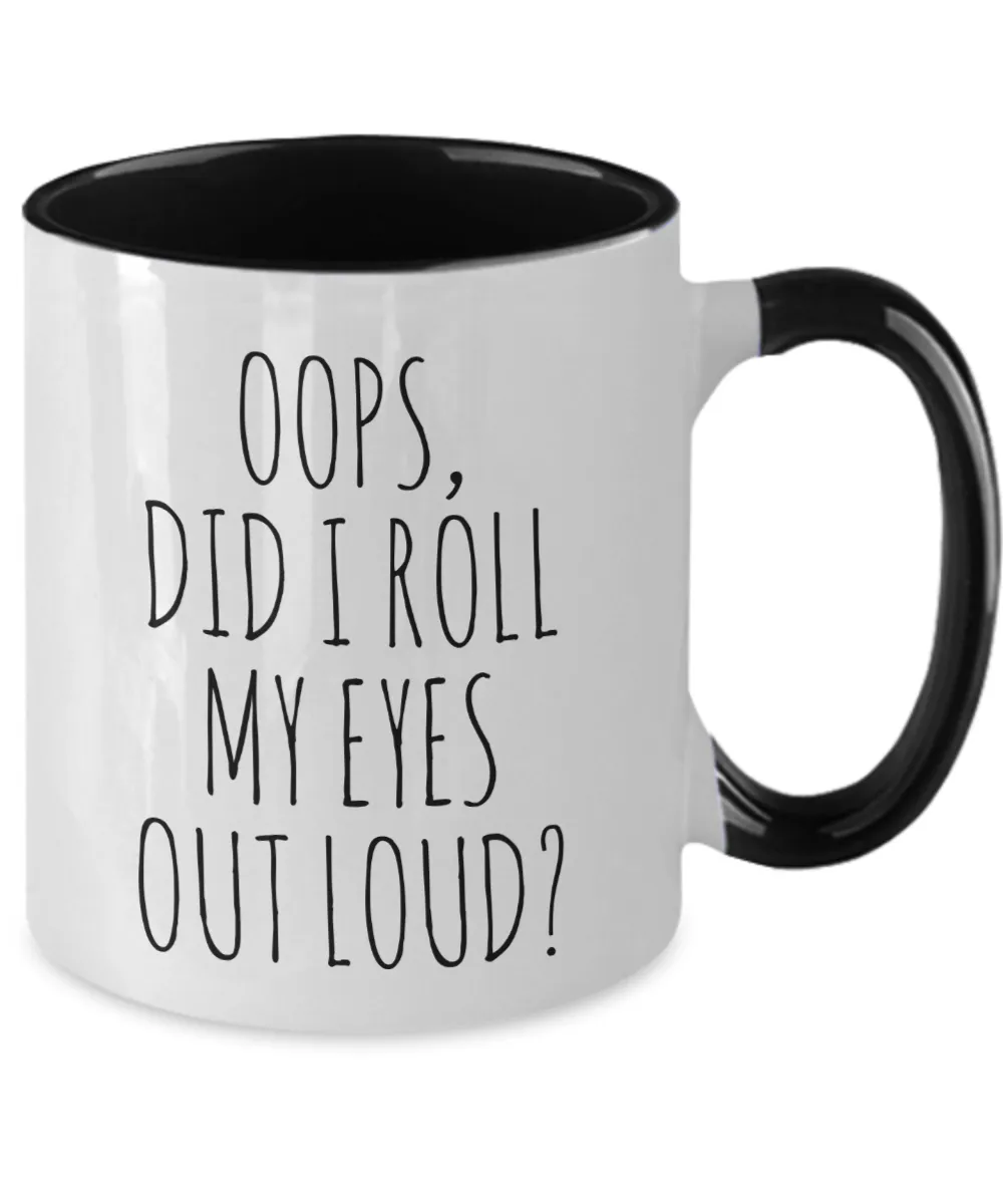 Oops Did I Roll My Eyes Out Loud Mug Two-Tone Coffee Cup Funny Gift