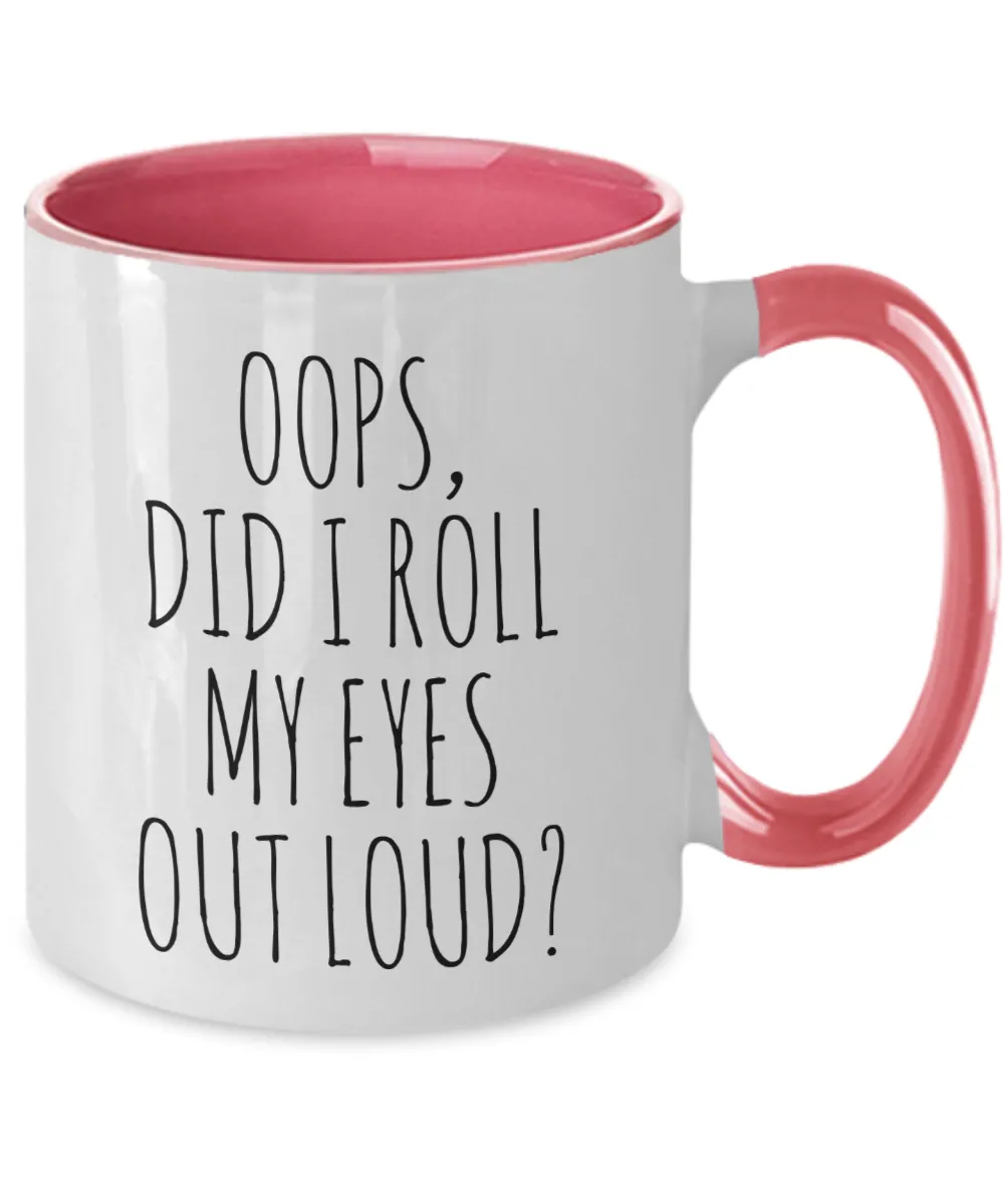 Oops Did I Roll My Eyes Out Loud Mug Two-Tone Coffee Cup Funny Gift