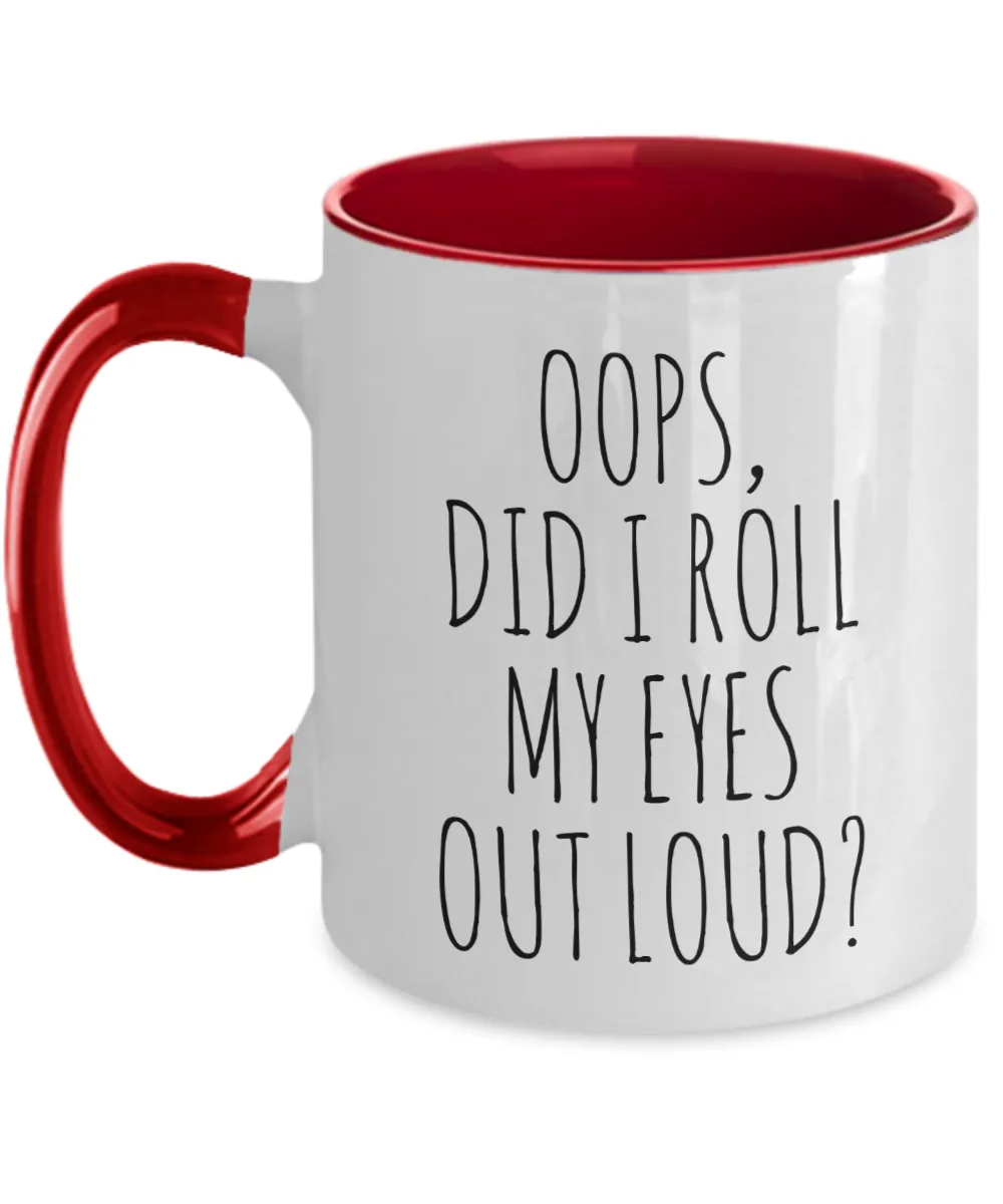 Oops Did I Roll My Eyes Out Loud Mug Two-Tone Coffee Cup Funny Gift