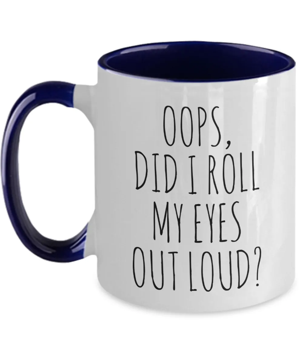 Oops Did I Roll My Eyes Out Loud Mug Two-Tone Coffee Cup Funny Gift