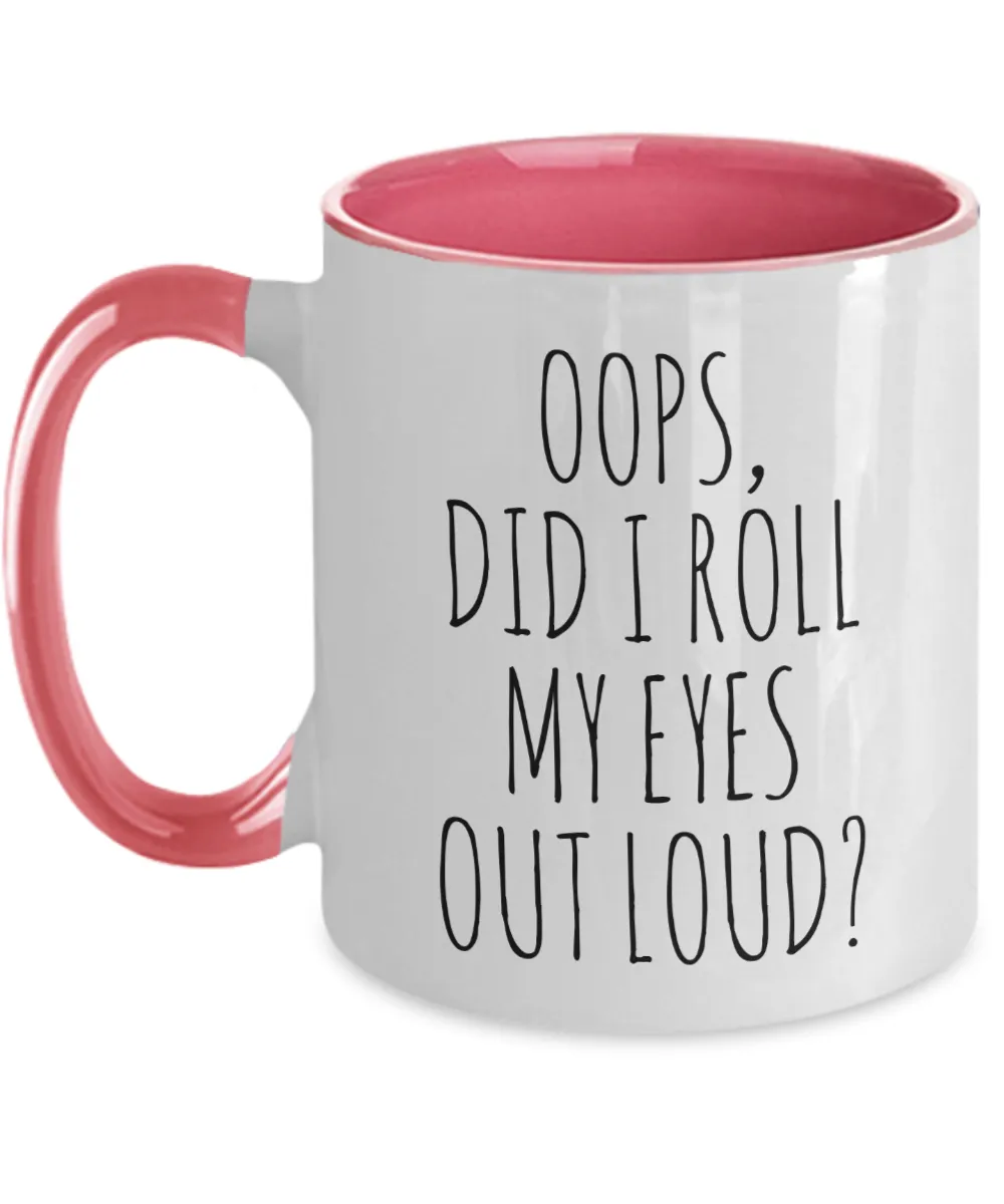 Oops Did I Roll My Eyes Out Loud Mug Two-Tone Coffee Cup Funny Gift