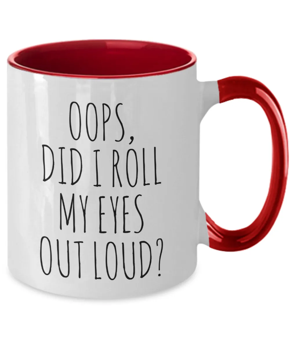 Oops Did I Roll My Eyes Out Loud Mug Two-Tone Coffee Cup Funny Gift