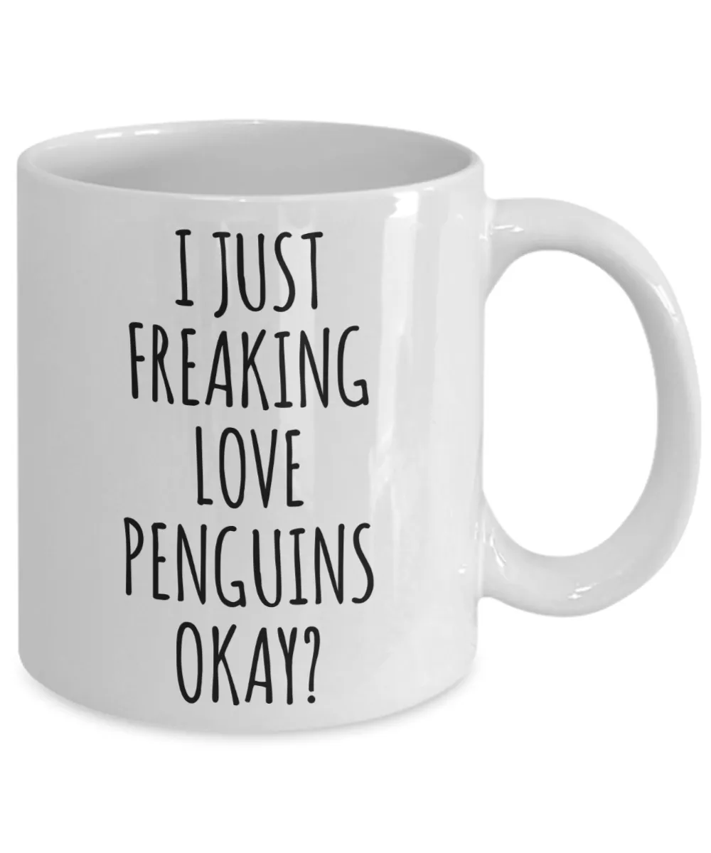 Penguin Mug Penguin Gifts I Just Freaking Love Penguins Okay Coffee Cup