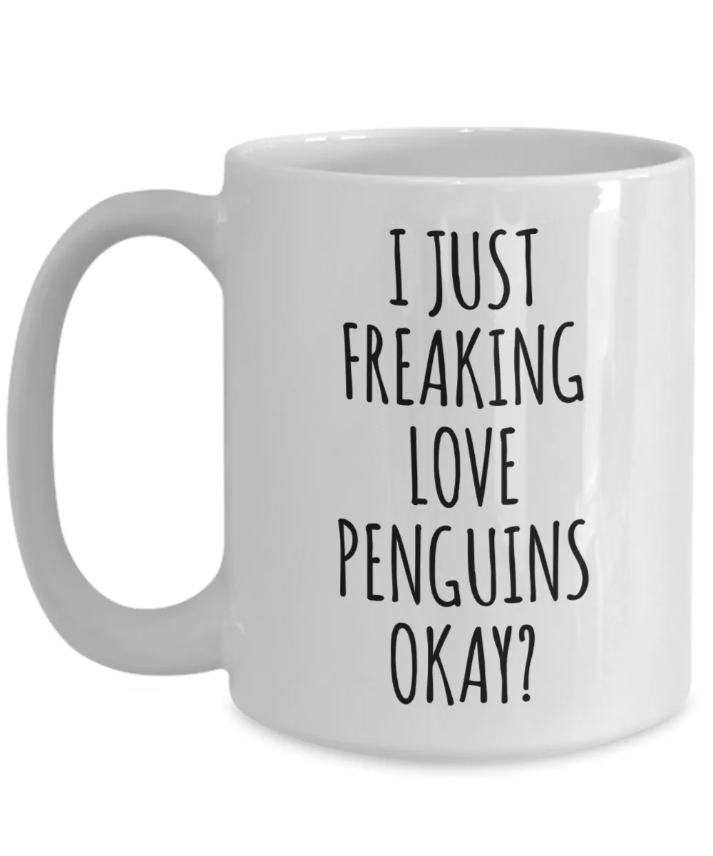 Penguin Mug Penguin Gifts I Just Freaking Love Penguins Okay Coffee Cup