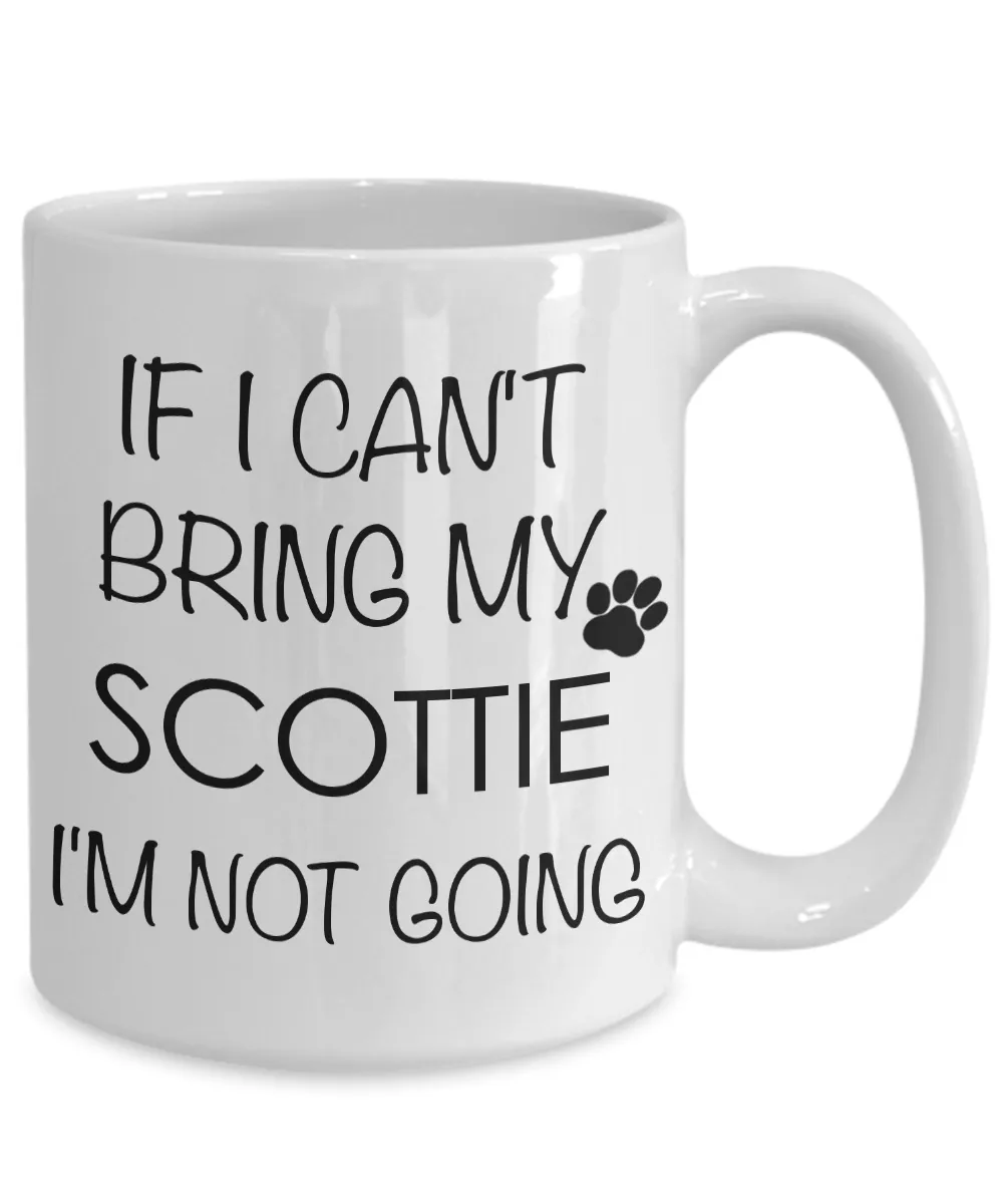Scottie Dog Gifts - If I Can't Bring My Scottie I'm Not Going Coffee Mug
