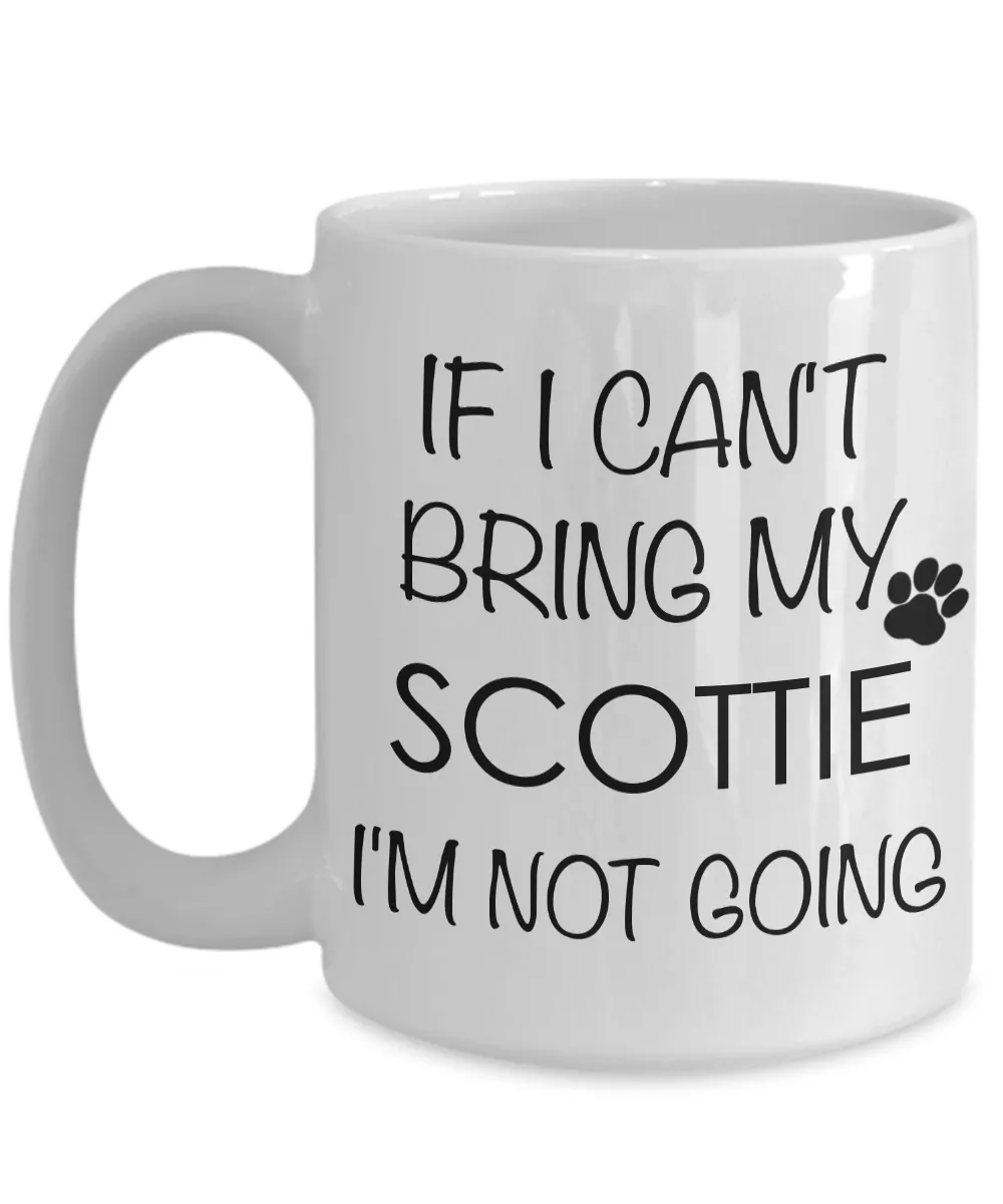 Scottie Dog Gifts - If I Can't Bring My Scottie I'm Not Going Coffee Mug