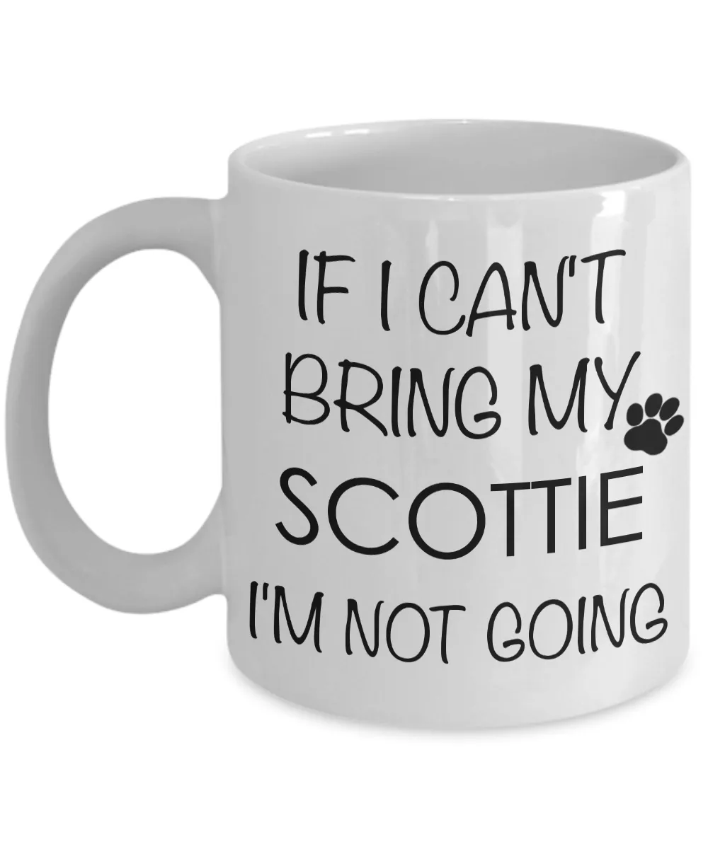 Scottie Dog Gifts - If I Can't Bring My Scottie I'm Not Going Coffee Mug