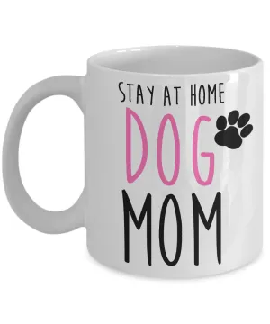Stay at Home Dog Mom Funny Coffee Mug