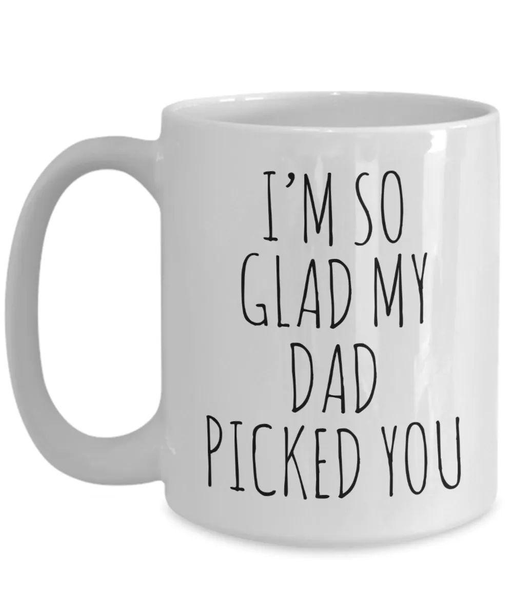 Stepmom Mug Stepmother Coffee Cup I'm So Glad My Dad Picked You