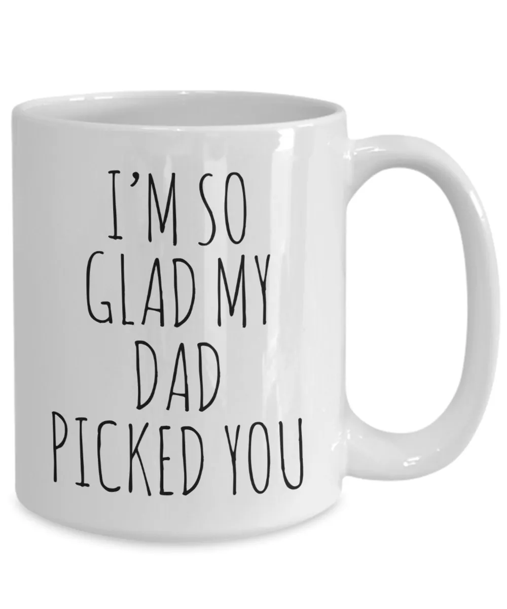 Stepmom Mug Stepmother Coffee Cup I'm So Glad My Dad Picked You