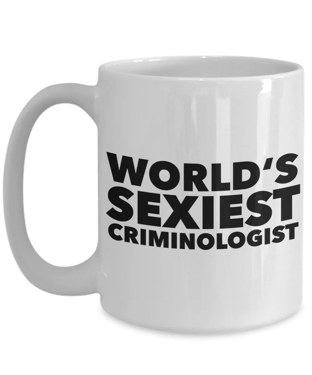 World's Sexiest Criminologist Mug Gift Ceramic Coffee Cup