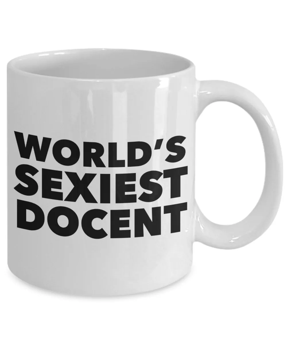 World's Sexiest Museum Docent Mug Sexy Gifts for Docents Ceramic Coffee Cup