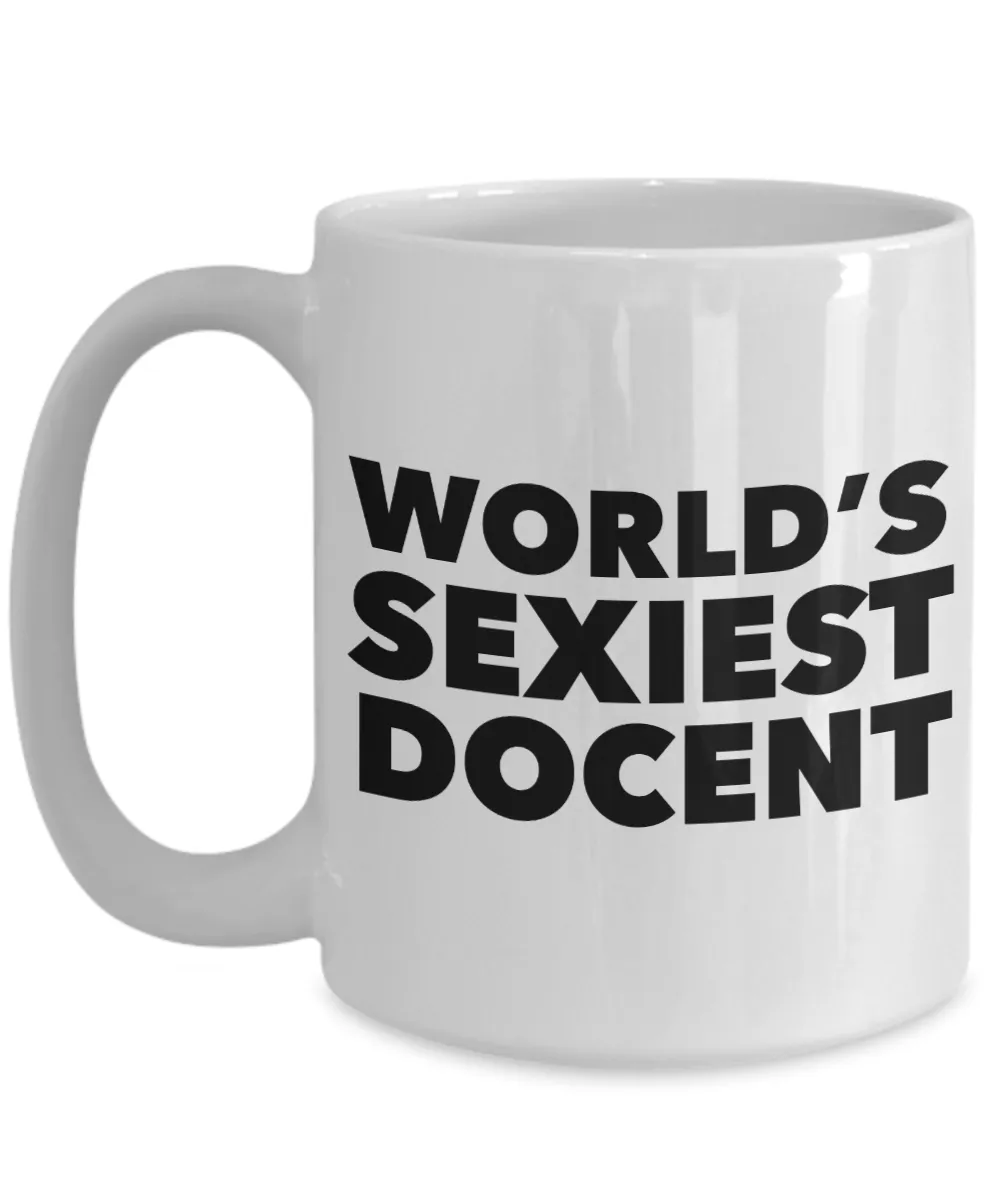 World's Sexiest Museum Docent Mug Sexy Gifts for Docents Ceramic Coffee Cup
