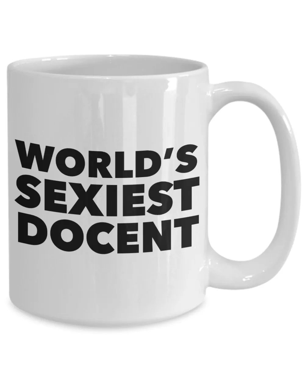 World's Sexiest Museum Docent Mug Sexy Gifts for Docents Ceramic Coffee Cup