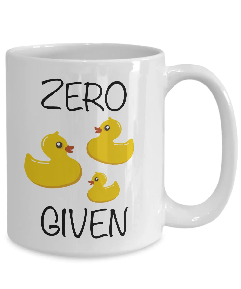 Zero Ducks Given - No Ducks Given Funny Coffee Mug Ceramic Tea Cup