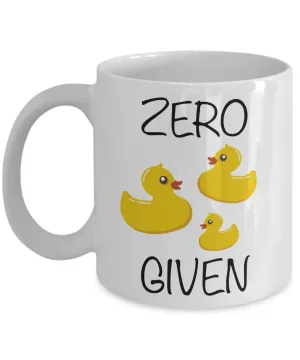 Zero Ducks Given - No Ducks Given Funny Coffee Mug Ceramic Tea Cup