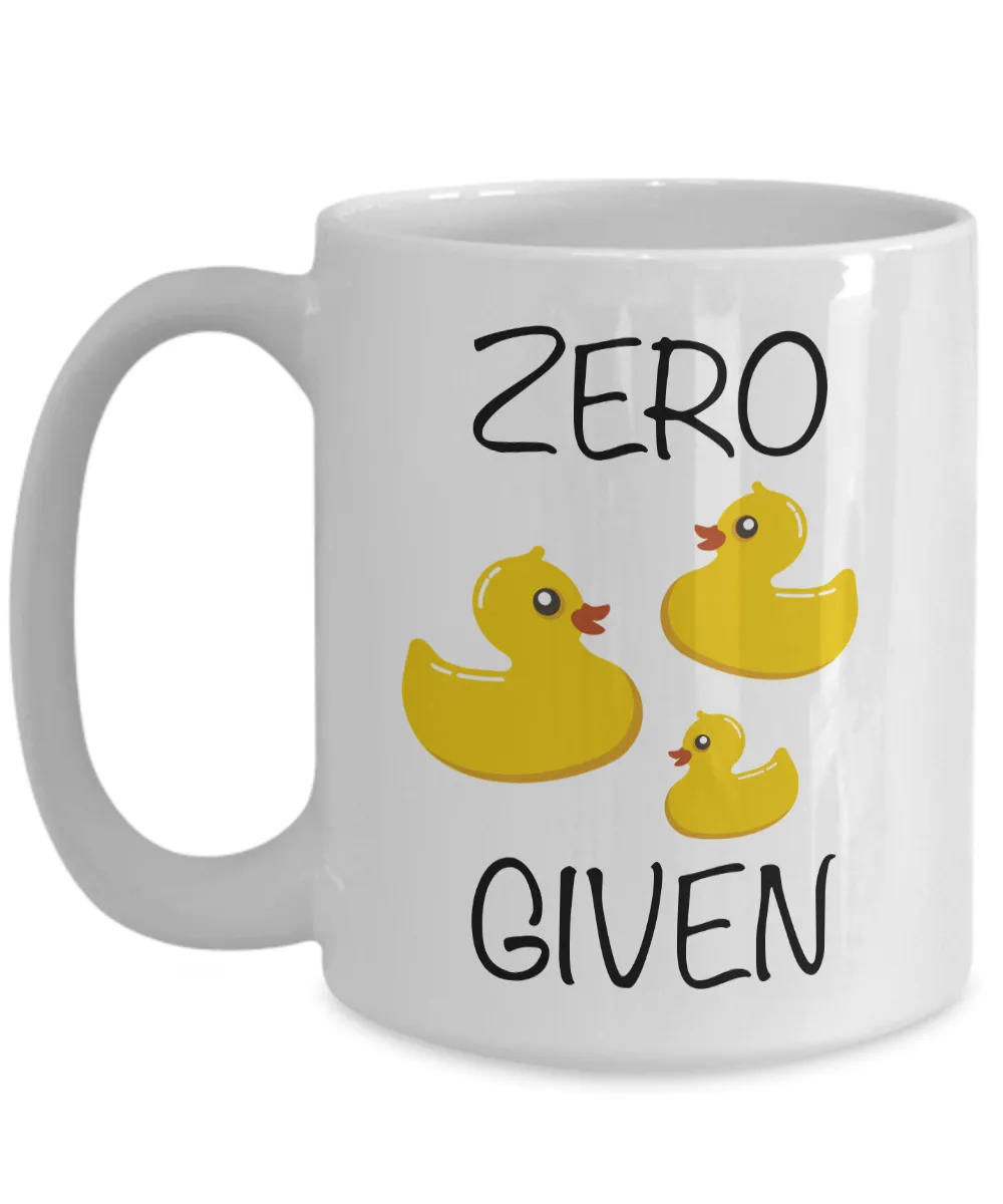 Zero Ducks Given - No Ducks Given Funny Coffee Mug Ceramic Tea Cup