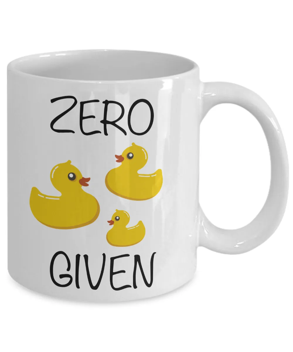 Zero Ducks Given - No Ducks Given Funny Coffee Mug Ceramic Tea Cup